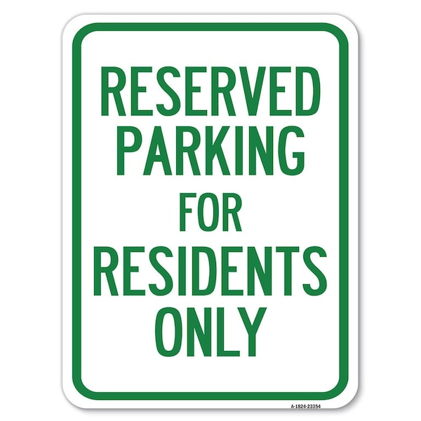 Parking Space Reserved Parking Reserved for Residents Alum Parking Sign, 18" x 24", A-1824-23354